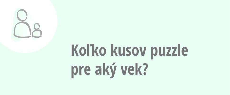 Koľko kusov puzzle pre aký vek?